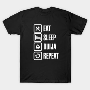 Eat sleep Ouija repeat - spirit Ouija board T-Shirt